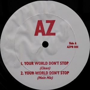 AZ - YOUR WORLD DON'T STOP / GIMME YOURS
