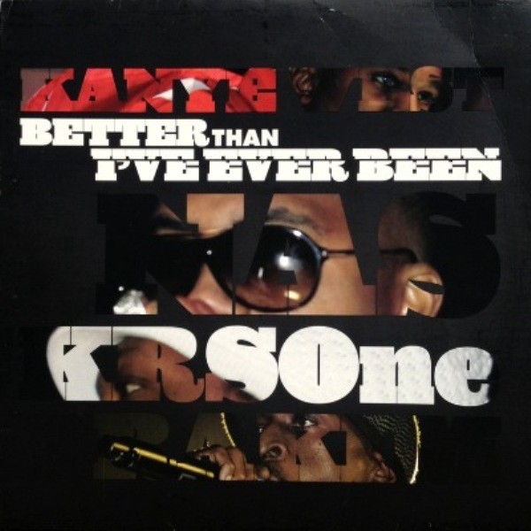 KANYE WEST / NAS / KRS-ONE / RAKIM - BETTER THAN I'VE EVER BEEN / CLASSIC